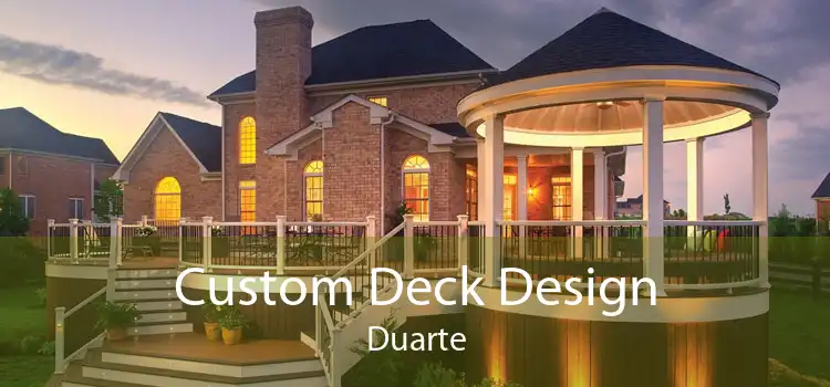 Custom Deck Design Duarte