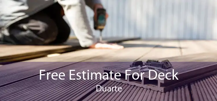 Free Estimate For Deck Duarte