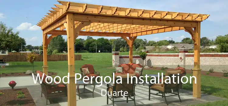 Wood Pergola Installation Duarte